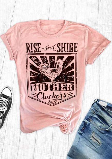 Rise And Shine Mother Cluckers women's T Shirt Casual Pink