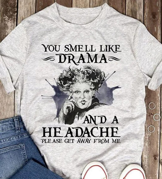 You Smell Like Drama and a Headache Women's T-Shirt – A Sassy Tribute to Hocus Pocus