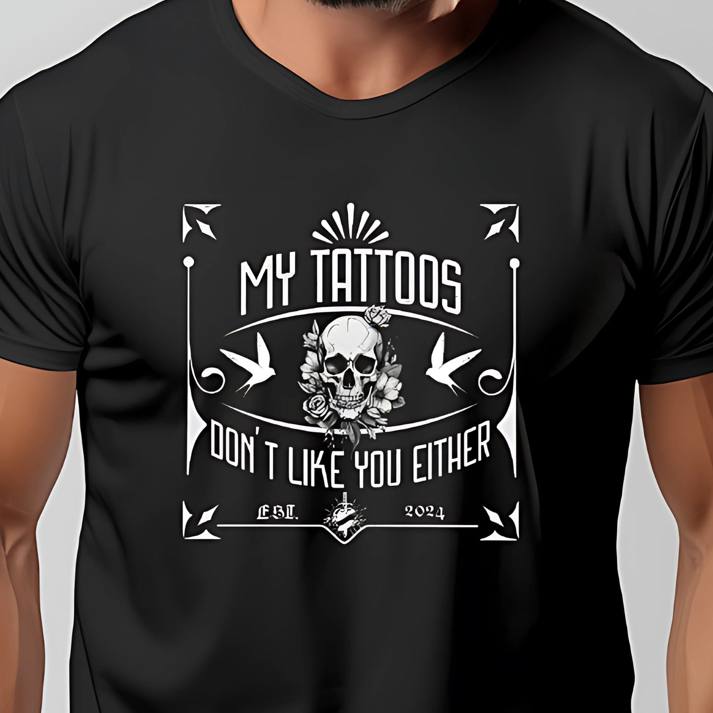 My Tattoos Don't Like You Either Unisex T-Shirt 100% Cotton