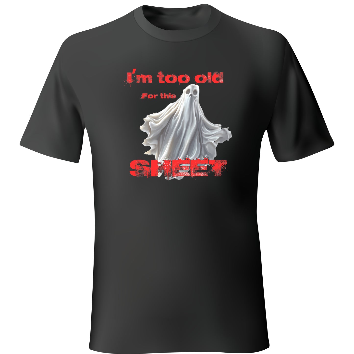 I'm Too Old for This Sheet Unisex T-Shirt